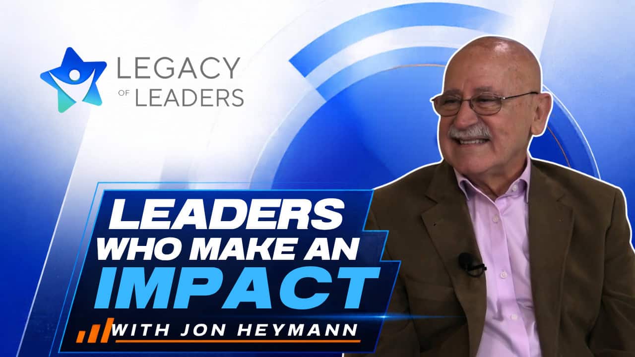 Legacy of Leaders with Jon Heymann of Heymann Coaching