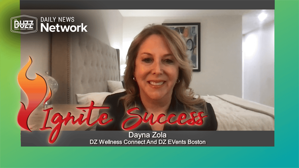 Ignite Success with Dayna Zola of DZ Wellness Connect and DZ EVents Boston