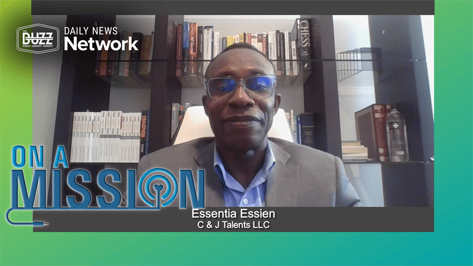 On a Mission with Essentia Essien of C & J Talents LLC